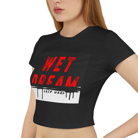 DRIP HARD WET DREAM FITTED CROP TOP
