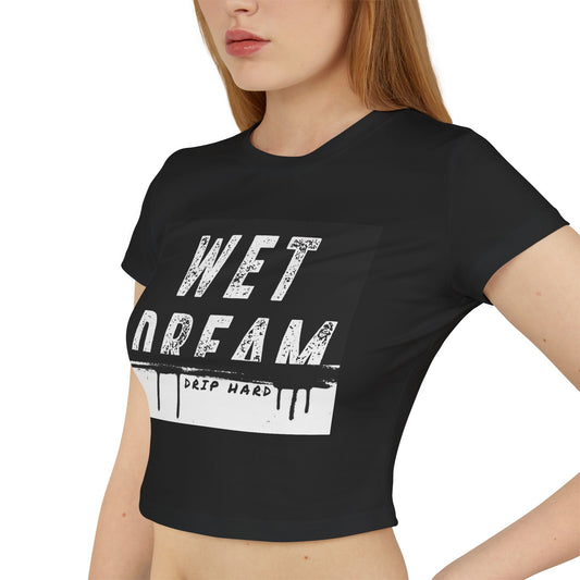 DRIP HARD WET DREAM FITTED CROP TOP